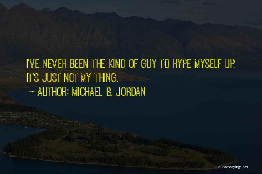 No Hype Quotes By Michael B. Jordan
