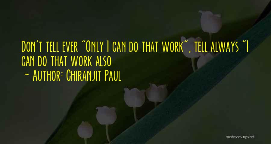 No I Don't Want To Go To Work Quotes By Chiranjit Paul