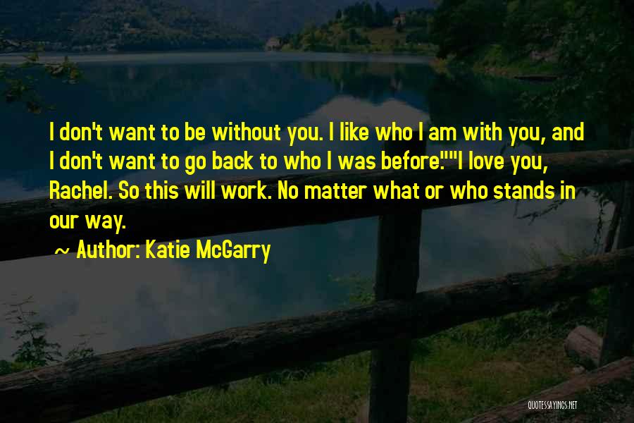 No I Don't Want To Go To Work Quotes By Katie McGarry