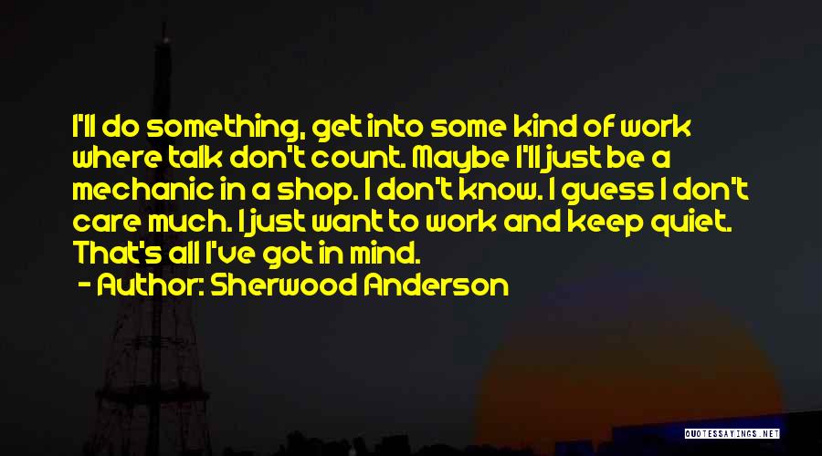 No I Don't Want To Go To Work Quotes By Sherwood Anderson