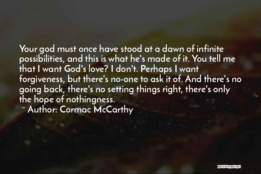 No I Don't Want You Back Quotes By Cormac McCarthy