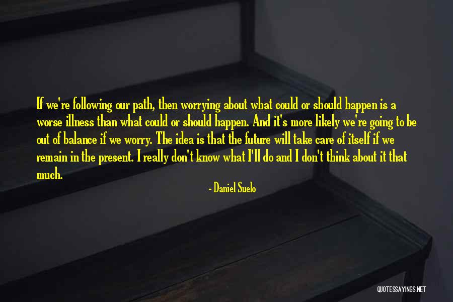 No Idea About Future Quotes By Daniel Suelo No Idea About Future Quotes By Daniel Suelo
