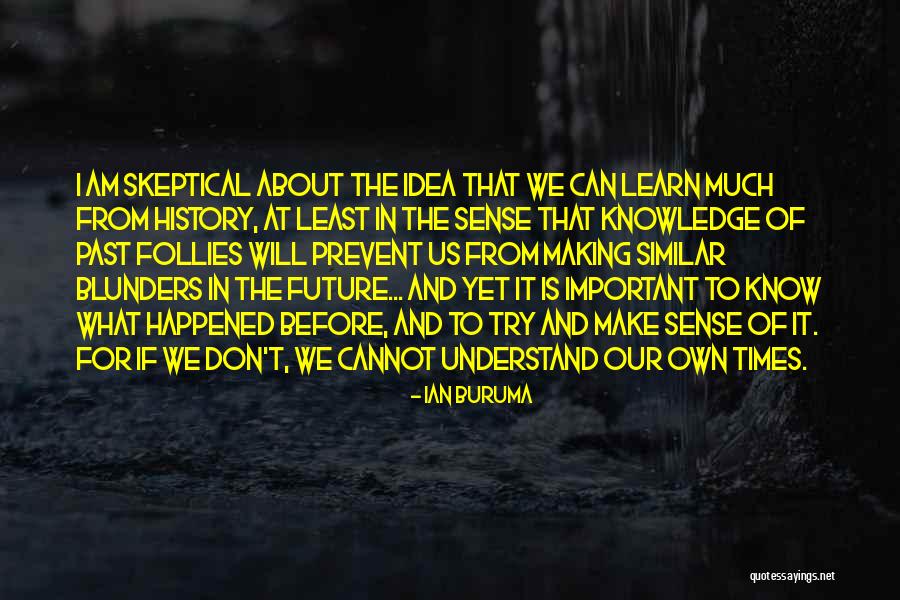 No Idea About Future Quotes By Ian Buruma No Idea About Future Quotes By Ian Buruma