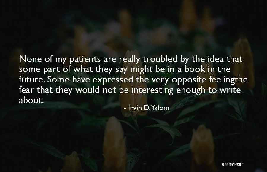 No Idea About Future Quotes By Irvin D. Yalom No Idea About Future Quotes By Irvin D. Yalom