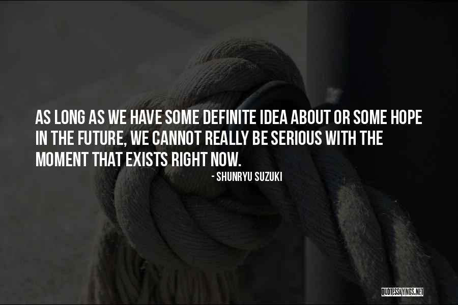 No Idea About Future Quotes By Shunryu Suzuki No Idea About Future Quotes By Shunryu Suzuki