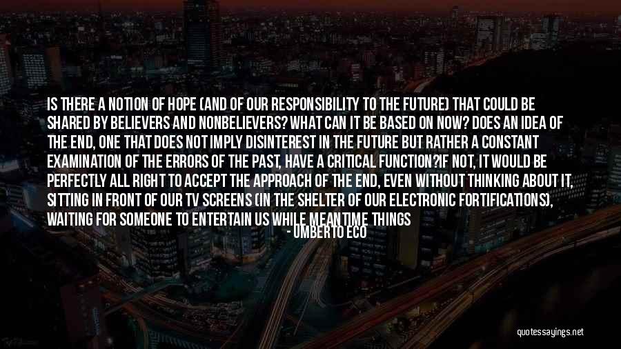No Idea About Future Quotes By Umberto Eco No Idea About Future Quotes By Umberto Eco