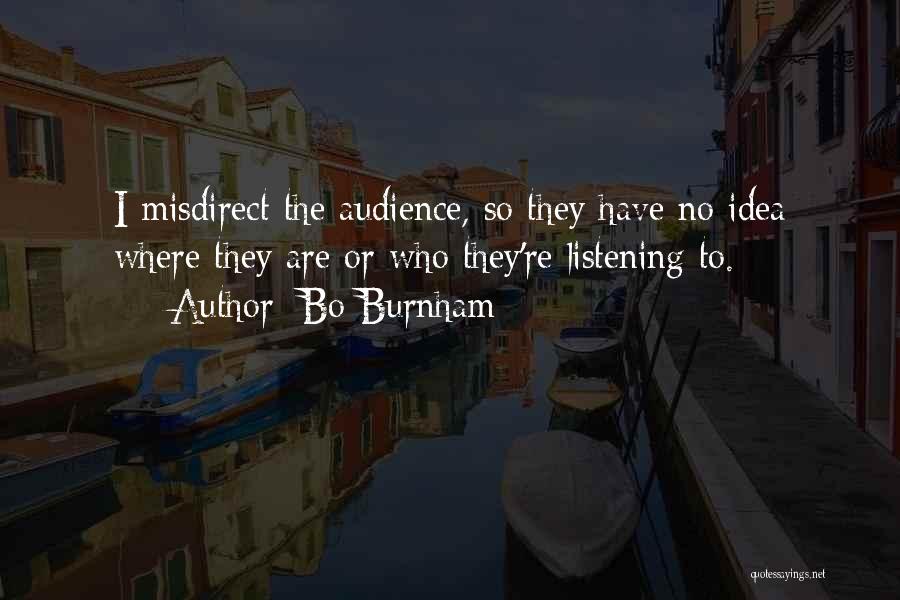 No Idea Quotes By Bo Burnham