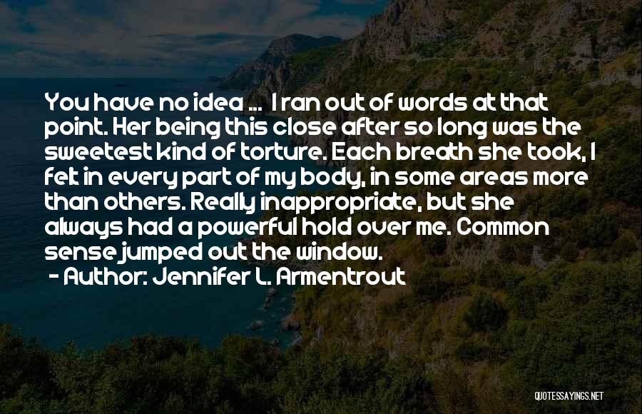 No Idea Quotes By Jennifer L. Armentrout