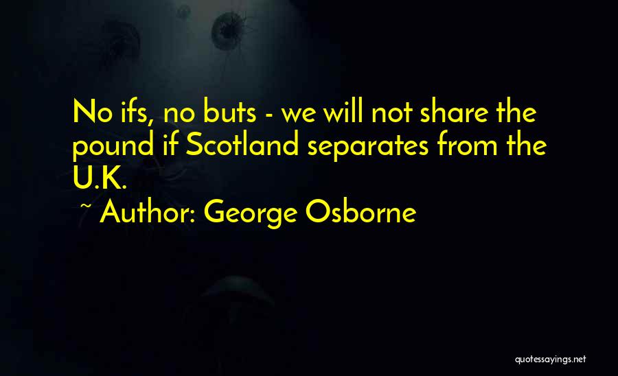 No Ifs And Buts Quotes By George Osborne