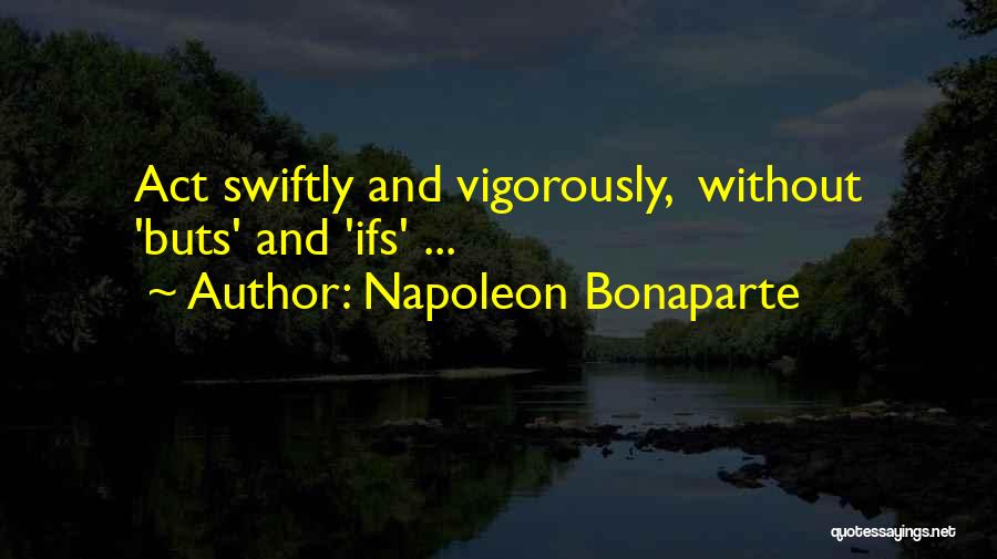 No Ifs And Buts Quotes By Napoleon Bonaparte