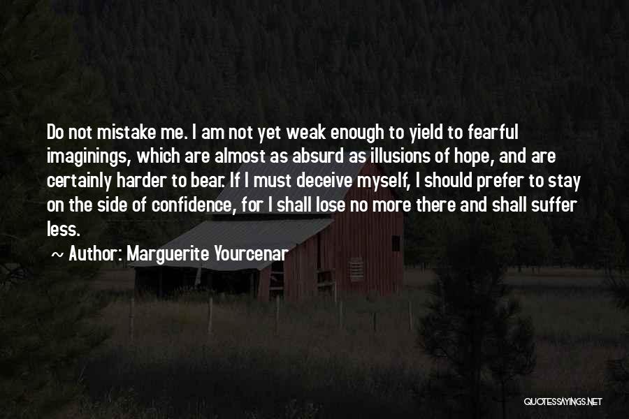 No Illusions Quotes By Marguerite Yourcenar