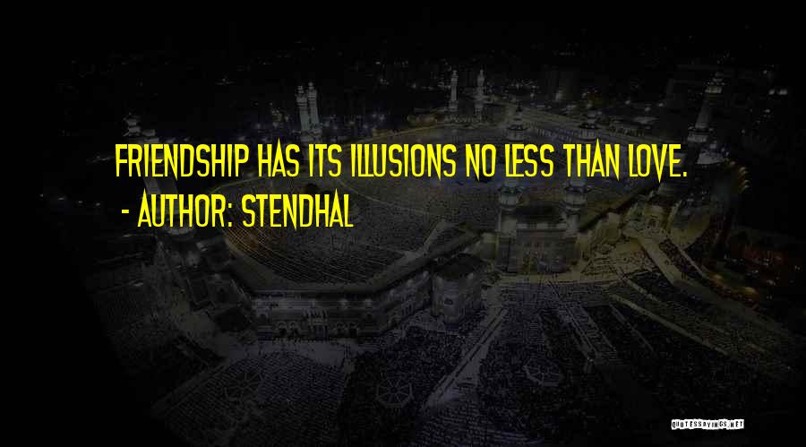 No Illusions Quotes By Stendhal