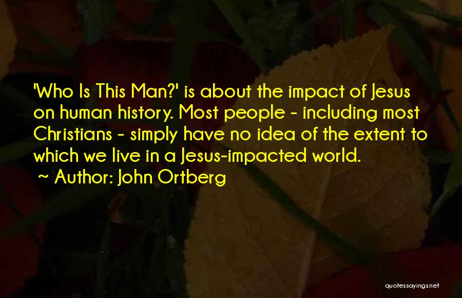 No Impact Man Quotes By John Ortberg