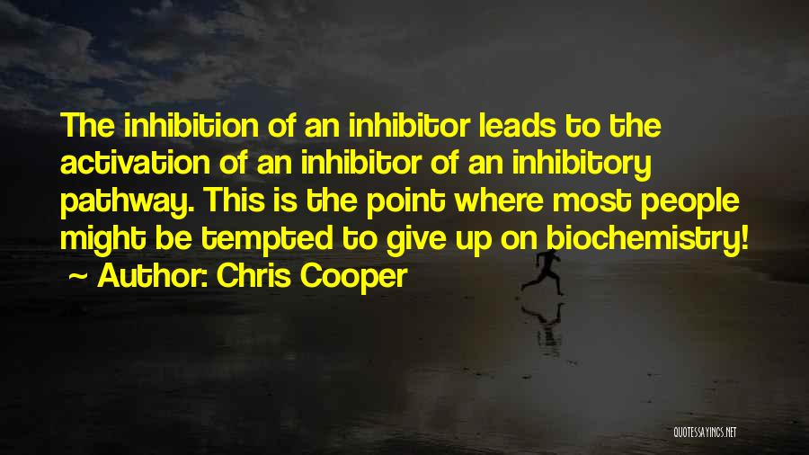 No Inhibition Quotes By Chris Cooper