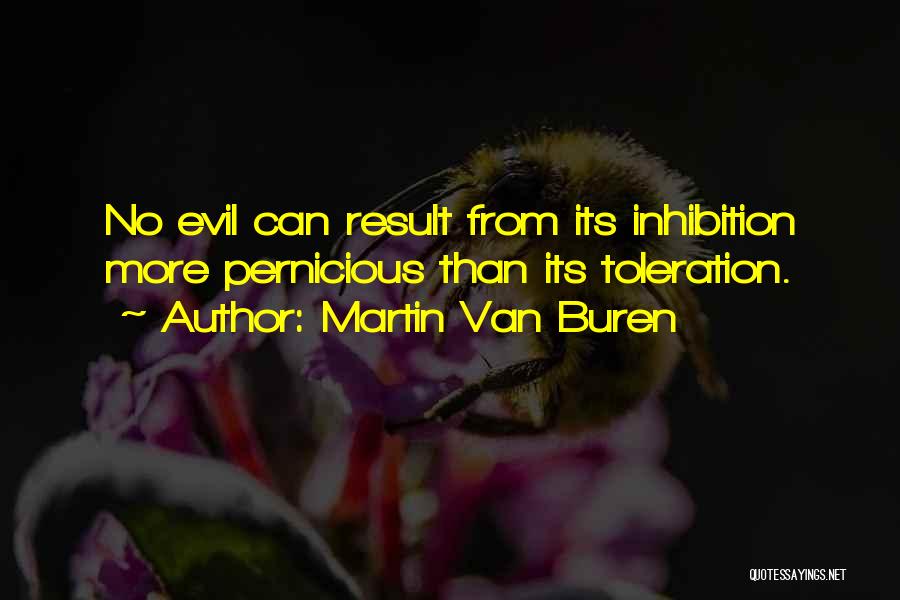 No Inhibition Quotes By Martin Van Buren