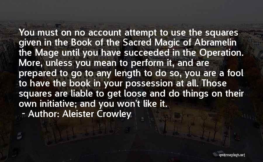 No Initiative Quotes By Aleister Crowley