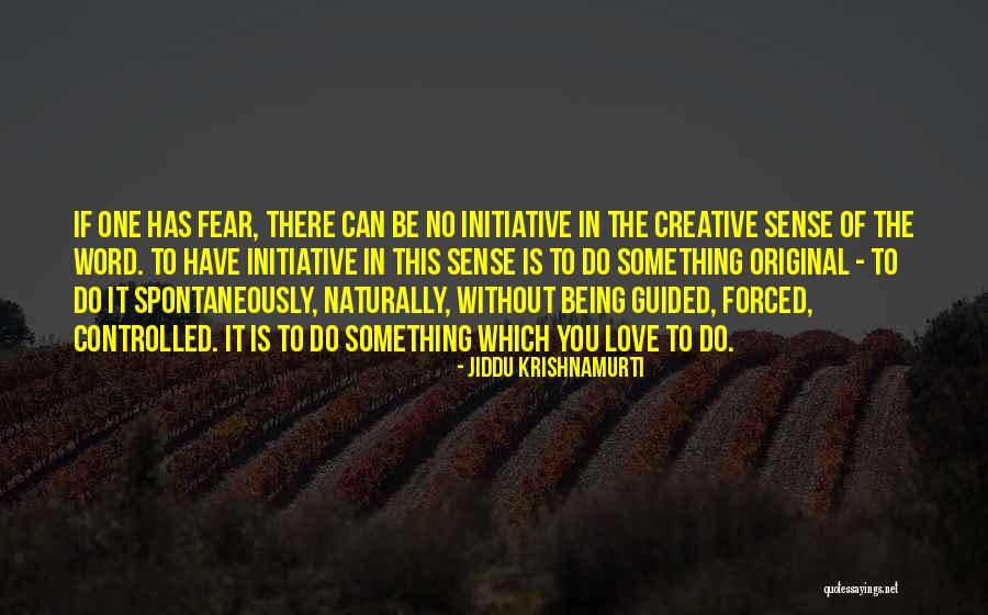 No Initiative Quotes By Jiddu Krishnamurti