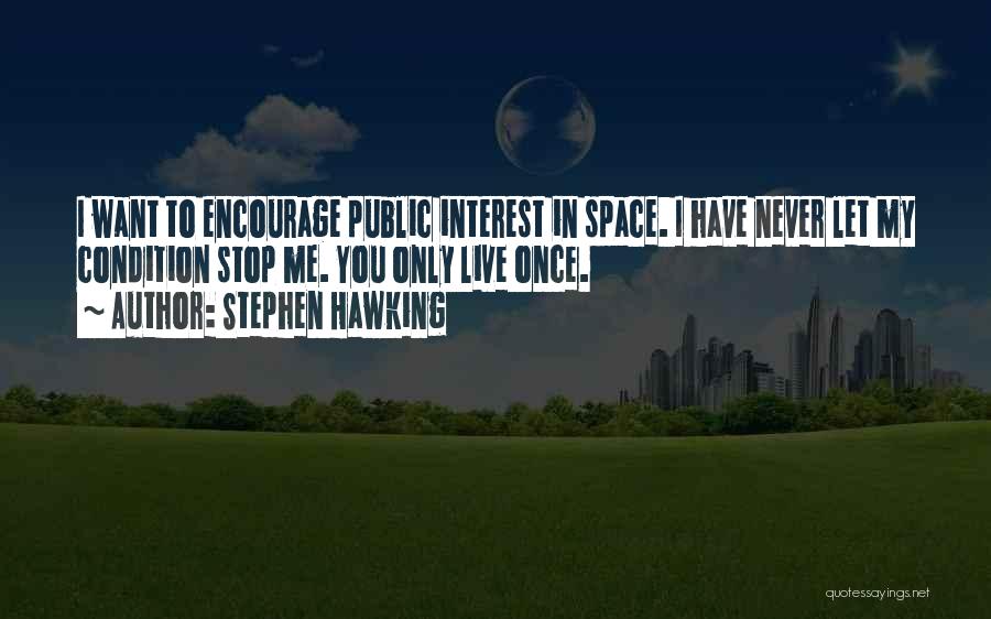 No Interest To Live Quotes By Stephen Hawking