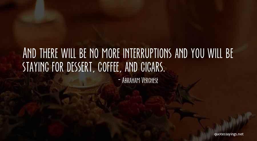 No Interruptions Quotes By Abraham Verghese