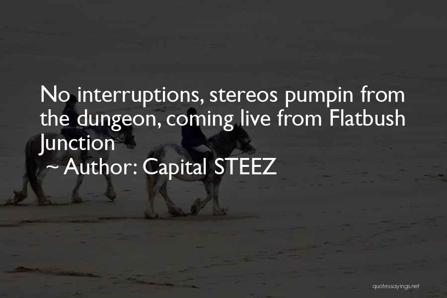 No Interruptions Quotes By Capital STEEZ