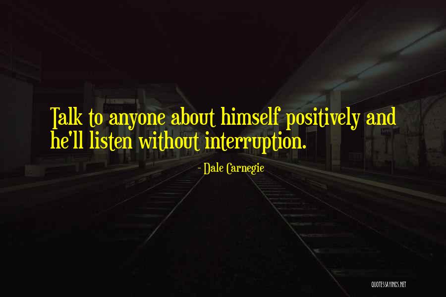 No Interruptions Quotes By Dale Carnegie