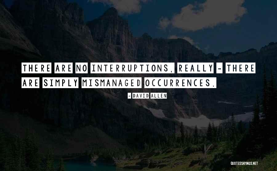 No Interruptions Quotes By David Allen