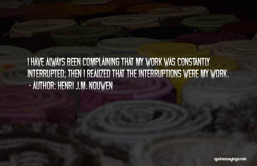 No Interruptions Quotes By Henri J.M. Nouwen