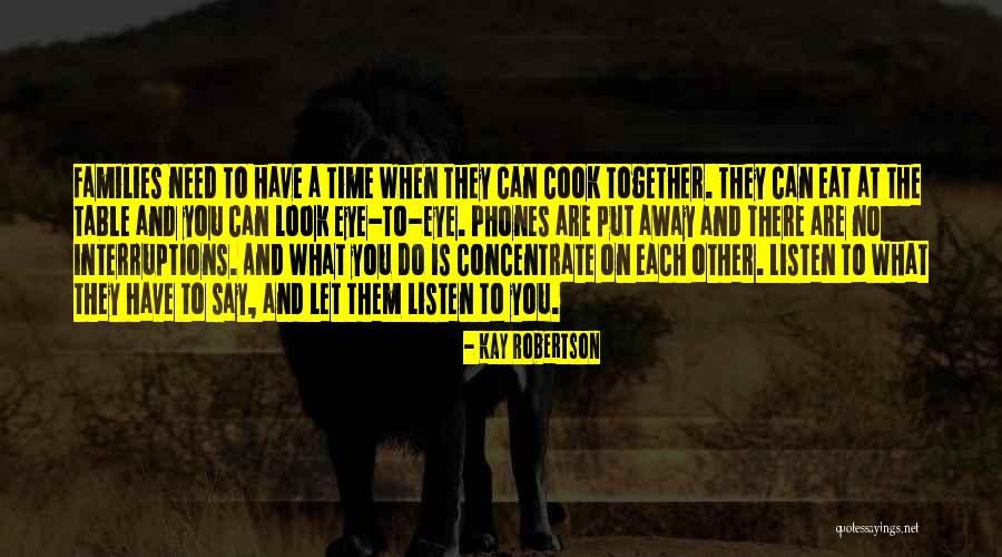 No Interruptions Quotes By Kay Robertson No Interruptions Quotes By Kay Robertson