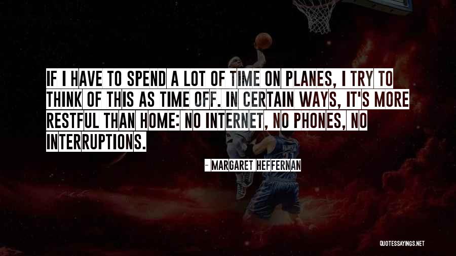 No Interruptions Quotes By Margaret Heffernan No Interruptions Quotes By Margaret Heffernan