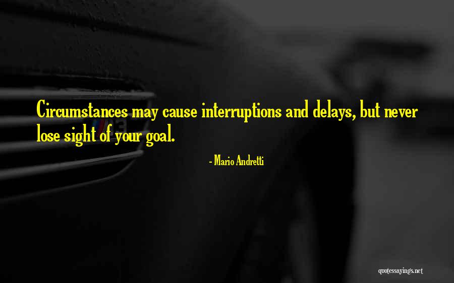 No Interruptions Quotes By Mario Andretti No Interruptions Quotes By Mario Andretti