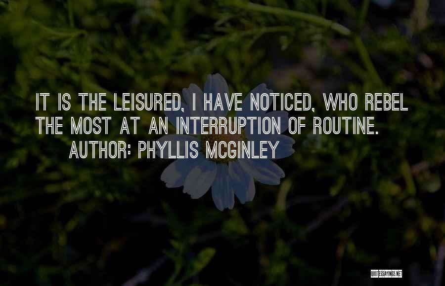 No Interruptions Quotes By Phyllis McGinley