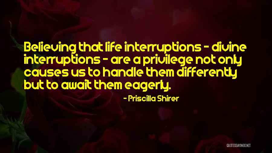 No Interruptions Quotes By Priscilla Shirer