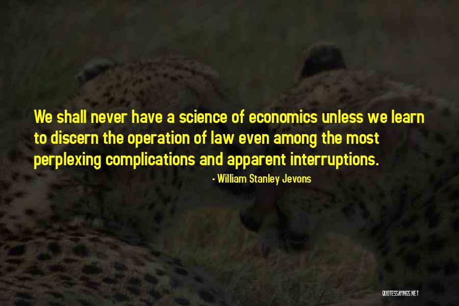 No Interruptions Quotes By William Stanley Jevons No Interruptions Quotes By William Stanley Jevons