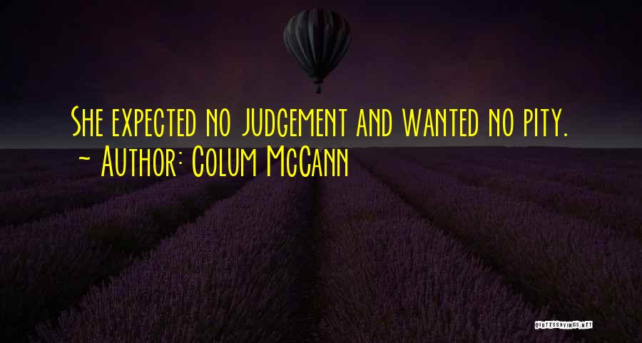 No Judgement Quotes By Colum McCann