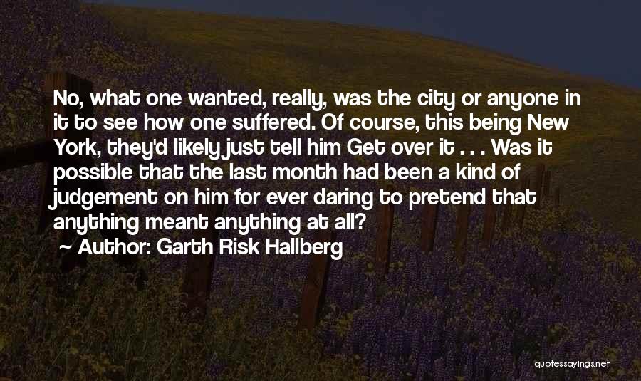 No Judgement Quotes By Garth Risk Hallberg