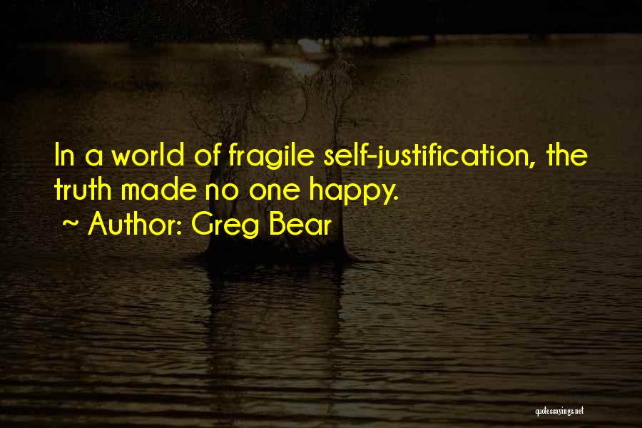 No Justification Quotes By Greg Bear