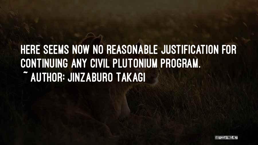 No Justification Quotes By Jinzaburo Takagi