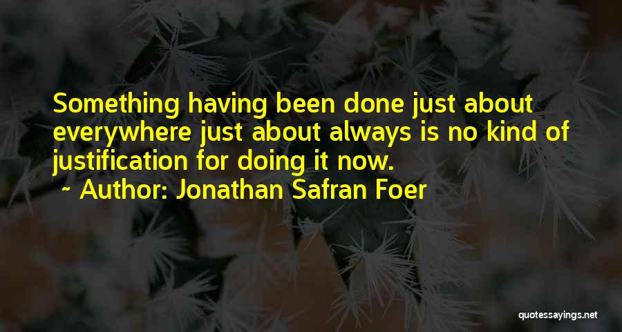 No Justification Quotes By Jonathan Safran Foer