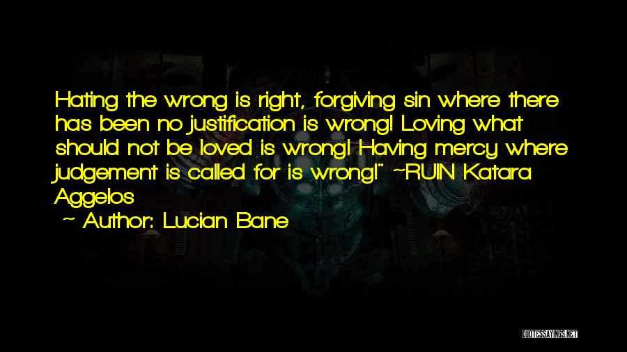 No Justification Quotes By Lucian Bane