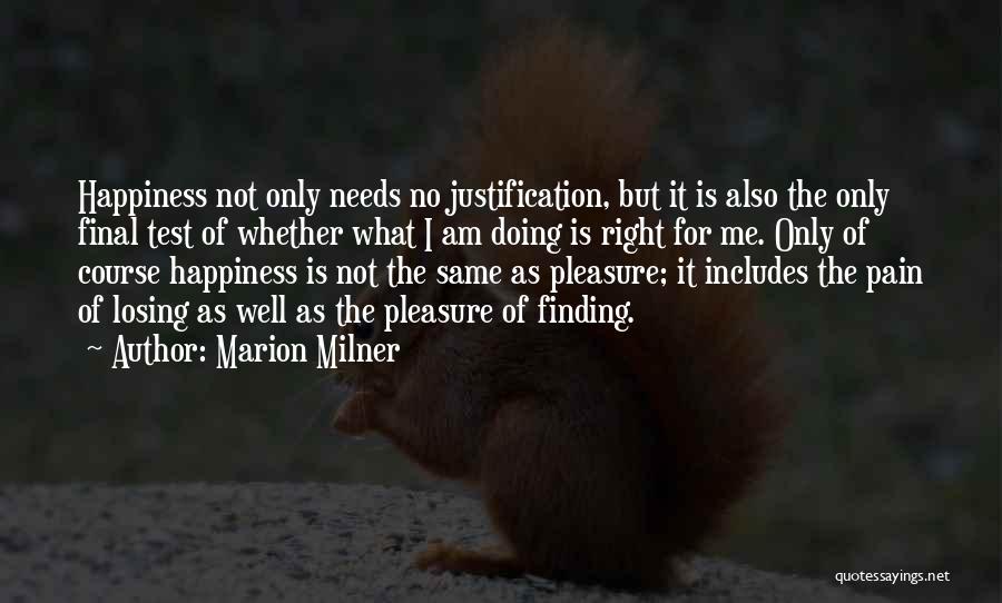 No Justification Quotes By Marion Milner