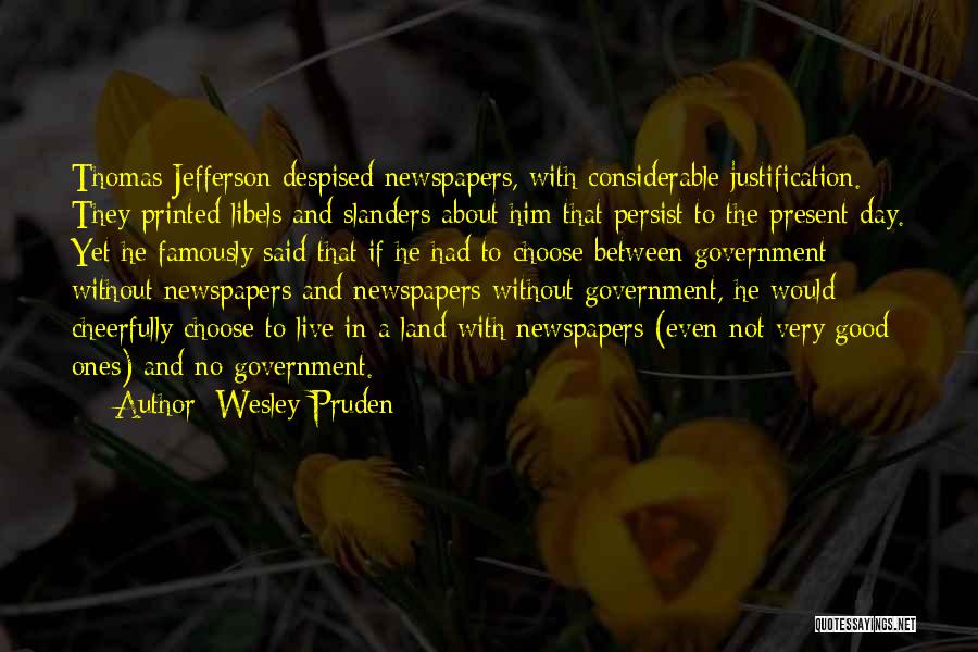 No Justification Quotes By Wesley Pruden