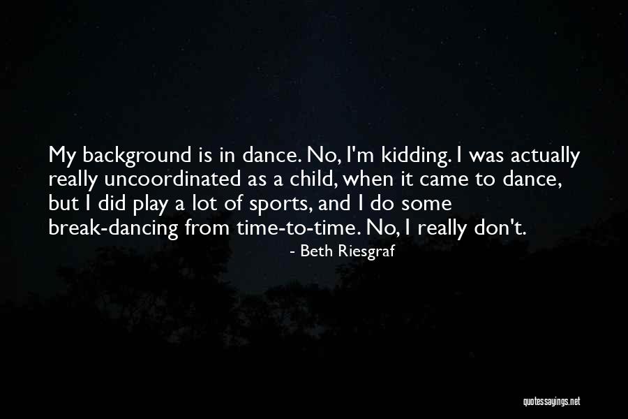 No Kidding Quotes By Beth Riesgraf No Kidding Quotes By Beth Riesgraf