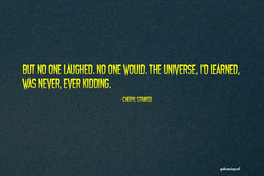 No Kidding Quotes By Cheryl Strayed No Kidding Quotes By Cheryl Strayed