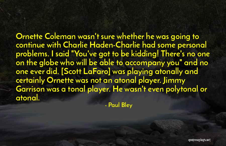 No Kidding Quotes By Paul Bley No Kidding Quotes By Paul Bley