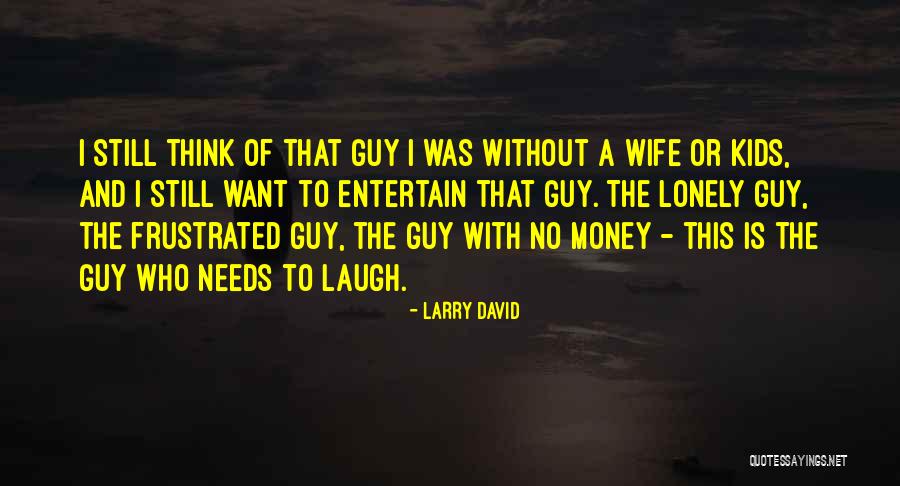 No Kids Quotes By Larry David No Kids Quotes By Larry David