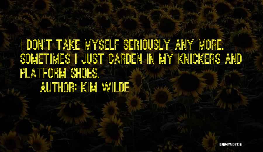 No Knickers Quotes By Kim Wilde