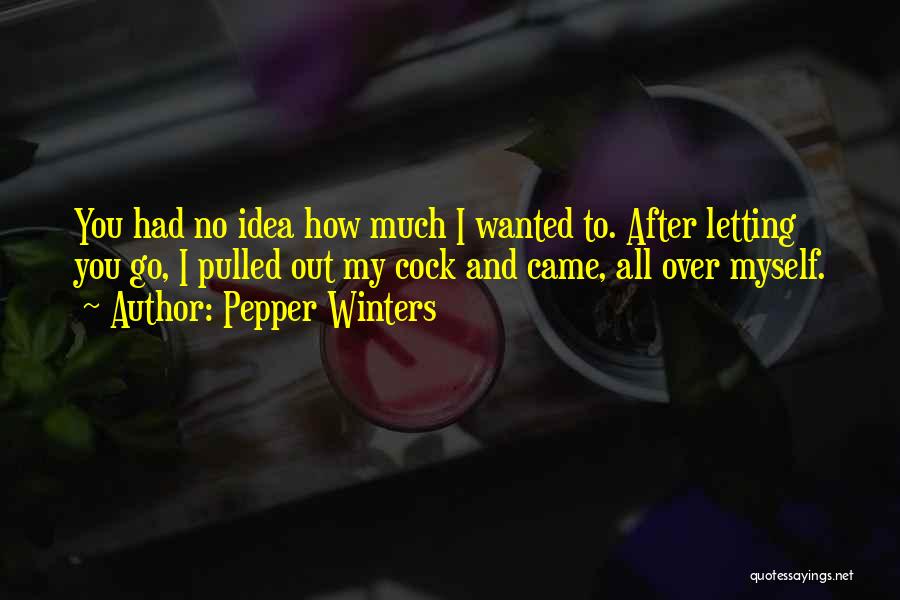 No Letting Go Quotes By Pepper Winters