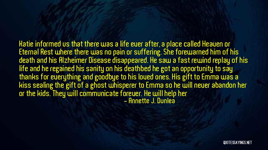 No Life After Death Quotes By Annette J. Dunlea No Life After Death Quotes By Annette J. Dunlea