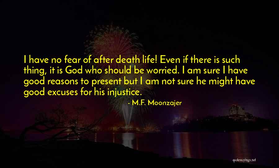 No Life After Death Quotes By M.F. Moonzajer