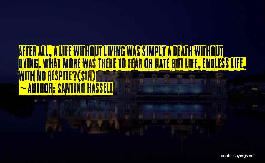 No Life After Death Quotes By Santino Hassell